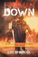 Fireman Down: The Story of African American Firefighter: Arthur Reese