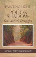 Painting Light in Polio's Shadow: One Artist's Struggles