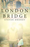 London Bridge: A Fictional Memoir
