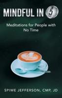 Mindful in 5: Meditations for People with No Time