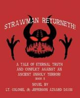 Strawman Returneth!: A Tale of Eternal Truth and Conflict Against an Ancient Unholy Terror! Book Ii