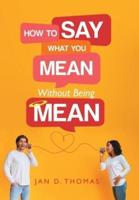 How to Say What You Mean Without Being Mean