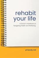 Rehabit Your Life