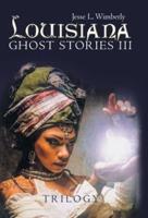 Louisiana Ghost Stories Iii