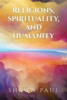 Religions, Spirituality, and Humanity