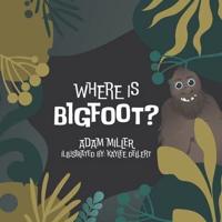 Where Is Bigfoot?