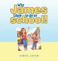 Why James Likes to Go to School!