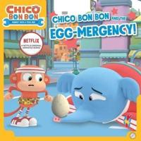 Chico Bon Bon and the Egg-Mergency!