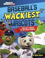 Baseball's Wackiest Mascots