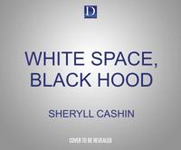 White Space, Black Hood