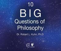 10 Big Questions of Philosophy