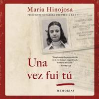 Una Vez Fui Tú (Once I Was You Spanish Edition)