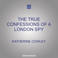 The True Confessions of a London Spy