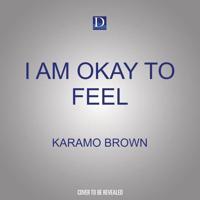 I Am Okay to Feel