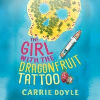 Girl With the Dragonfruit Tattoo, The