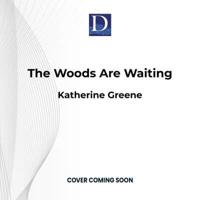 The Woods Are Waiting