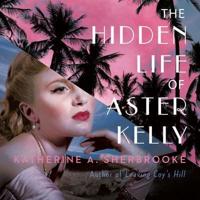 The Hidden Life of Aster Kelly