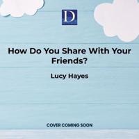 How Do You Share With Your Friends?