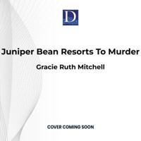 Juniper Bean Resorts to Murder