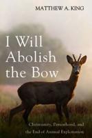 I Will Abolish the Bow