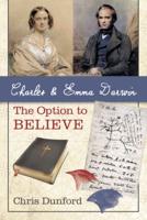 Charles and Emma Darwin: The Option to Believe