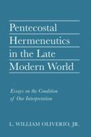Pentecostal Hermeneutics in the Late Modern World