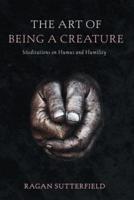 The Art of Being a Creature