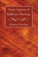 Some Aspects of Rabbinic Theology