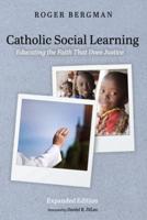 Catholic Social Learning, Expanded Edition
