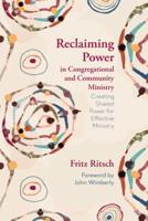 Reclaiming Power in Congregational and Community Ministry