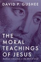 The Moral Teachings of Jesus