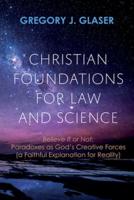 Christian Foundations for Law and Science