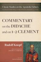 A Commentary on the Didache and on 1-2 Clement
