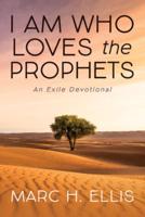 I Am Who Loves the Prophets: An Exile Devotional