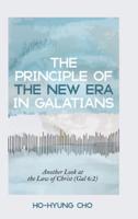 The Principle of the New Era in Galatians : Another Look at the Law of Christ (Gal 6:2)