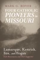 Four Catholic Pioneers in Missouri