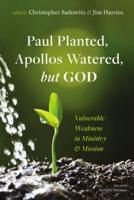 Paul Planted, Apollos Watered, but God