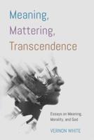 Meaning, Mattering, Transcendence