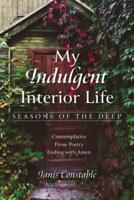 My Indulgent Interior Life--Seasons of the Deep