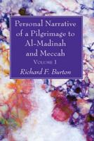 Personal Narrative of a Pilgrimage to Al-Madinah and Meccah, Volume 1