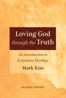 Loving God Through the Truth, Second Edition