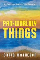 Pan-Worldly Things
