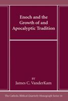 Enoch and the Growth of and Apocalyptic Tradition