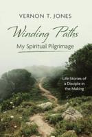 Winding Paths--My Spiritual Pilgrimage