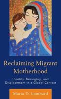 Reclaiming Migrant Motherhood