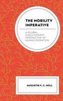 The Mobility Imperative: A Global Evolutionary Perspective of Human Migration