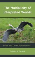 The Multiplicity of Interpreted Worlds: Inner and Outer Perspectives