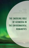 The Emerging Role of Geomedia in the Environmental Humanities