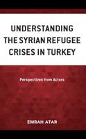 Understanding the Syrian Refugee Crises in Turkey