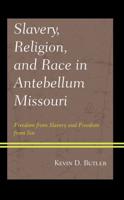 Slavery, Religion, and Race in Antebellum Missouri